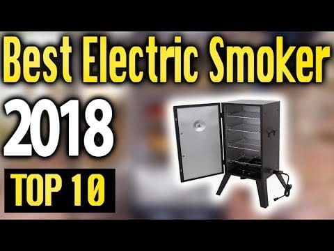 Best Electric Smokers 2018 🔥 TOP 10 🔥